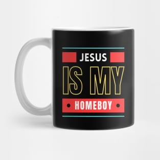 Jesus Is My Homeboy | Christian Saying Mug